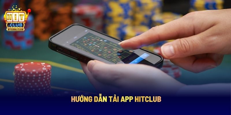 Hướng dẫn tải app Hitclub